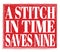 A STITCH IN TIME SAVES NINE, text on red stamp sign