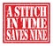 A STITCH IN TIME SAVES NINE, text written on red stamp sign