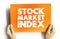 Stock Market Index is an index that measures a stock market, that helps investors compare current stock price levels, text concept