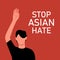 Stop Asian Hate. Antiracism banner to support Asian community. Stop AAPI hate campaign. Poster with Asian man with