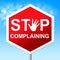 Stop Complaining Represents Restriction Stopped And Unacceptable