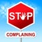 Stop Complaining Represents Warning Sign And Caution