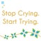 Stop Crying Start Trying Abstract Floral Graphics