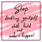 Stop doubting yourself, work hard and make it happen - handwritten funny motivational quote. Print for inspiring poster, t-shirt,