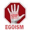 Stop egoism conceptual illustration. Open hand with the text stop egoism