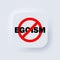 Stop egoism icon. Vector. No egoism sign. Prohibition sign. No egoism symbol. Banning egoism. Neumorphic UI UX white user