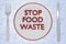 STOP FOOD WASTE concept