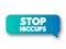 Stop Hiccups text message bubble, concept background