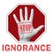 Stop ignorance conceptual illustration. Open hand with the text stop ignorance