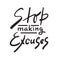 Stop making Excuses - simple inspire and motivational quote. Hand drawn beautiful lettering. Print for inspirational poster, t-shi