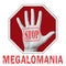 Stop megalomania conceptual illustration. Open hand with the text stop megalomania