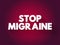 Stop Migraine text quote, health concept background