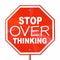 Stop Over Thinking Sign Dont Analyze Too Much