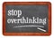 Stop overthinking blackboard sign