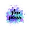 Stop panic - motivational lettering