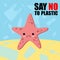 Stop plastic pollution banner. Vector image of cartoon style with sad crying starfish. Ecology concept illustration. Say No To