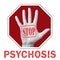 Stop psychosis conceptual illustration. Open hand with the text stop psychosis