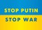 Stop Putin Stop War - lettering with Ukraine flag