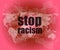 Stop racism word on digital touch screen, social concept