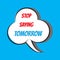 Stop saying tomorrow. Motivational and inspirational quote