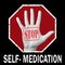 Stop self-medication conceptual illustration. Open hand with the text stop self-medication