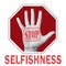 Stop selfishness conceptual illustration. Open hand with the text stop selfishness