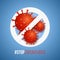 Stop sign with 3d pathogen organism coronavirus on a blue background. Covid-19 epidemic infectious disease. For your medical