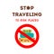 Stop traveling to risk places text COVID-19. Pandemic stop. Coronavirus prevention. Suitcase with stop sign