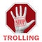 Stop trolling conceptual illustration. Open hand with the text stop trolling