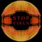 Stop virus concept.Orange globe shape on black background with t