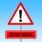 Stop War Indicates Warning Sign And Battles