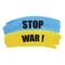 Stop War in Ukraine. Ukraine flag and stop war word inscription.