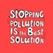 Stopping pollution is the best solution modern lettering on red background.