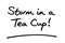 Storm in a Tea Cup