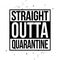 Straight outta quarantine