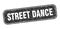 street dance stamp. street dance square grungy isolated sign.