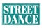 STREET DANCE, words on blue grungy stamp sign