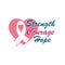 Strength, Courage and Hope. Fight against cancer, pink ribbon, breast cancer awareness symbol.