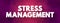 Stress Management - wide spectrum of techniques and psychotherapies aimed at controlling a person`s level of stress, text concept
