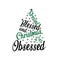 Stressed blessed and Christmas obsessed- funny saying text, with Christmas tree and stars.