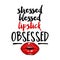 Stressed blessed lipstick Obsessed - Vector eps poster with rouge and lips.