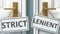 Strict or lenient as a choice in life - pictured as words Strict, lenient on doors to show that Strict and lenient are different