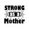 Strong as a mother quotes design