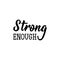 Strong Enough. lettering. Modern calligraphy. vector illustration