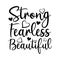 Strong Fearless Beautiful- positive calligraphy text, with hearts.