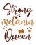 Strong melanin queen. Black girl. Design for black history month.