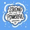 Strong and powerful woman. Hand drawn motivation feminism poster. Black color text with board.