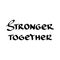 Stronger together. Hand drawn quote, vector illustration