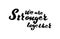 We are stronger together. Motivational quote. Hand drawn brush style modern calligraphy