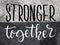 Stronger Together, motivational quotes